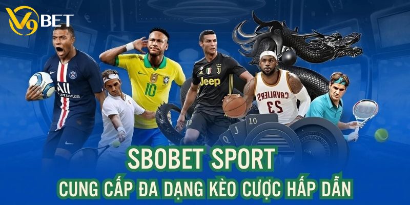 Sảnh thể thao Sbobet cung cấp nhiều loại kèo cược